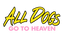 ALL DOGS GO 2 HEAVEN  - Home